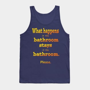 What Happens in the Bathroom Stays in the Bathroom Tank Top